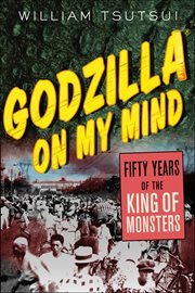 Godzilla on My Mind : Fifty Years of the King of Monsters cover image cdn