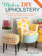 Modern DIY Upholstery : Step-by-Step Upholstery and Reupholstery Projects for Beginners and Beyond cover image cdn