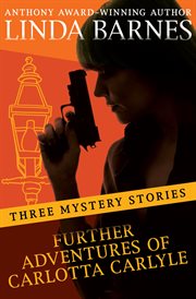 Further Adventures of Carlotta Carlyle : Three Mystery Stories cover image cdn