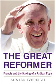 The Great Reformer : Francis and the Making of a Radical Pope cover image cdn