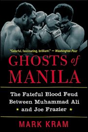 Ghosts of Manila : The Fateful Blood Feud Between Muhammad Ali and Joe Frazier cover image cdn
