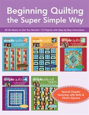 Beginning Quilting the Super Simple Way : All the Basics to Get You Started, 15 Projects with Step-by-Step Instructions cover image cdn