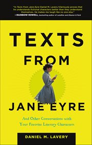 Texts From Jane Eyre : And Other Conversations with Your Favorite Literary Characters cover image cdn