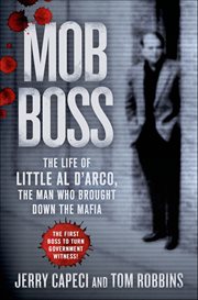 Mob Boss : The Life of Little Al D'Arco, the Man Who Brought Down the Mafia cover image cdn