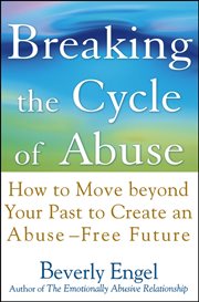 Breaking the Cycle of Abuse : How to Move beyond Your Past to Create an Abuse-Free Future cover image cdn