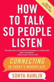 How to Talk So People Listen : Connecting in Today's Workplace cover image cdn