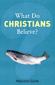 What Do Christians Believe? cover image cdn