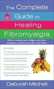 The Complete Guide to Healing Fibromyalgia : How to Conquer Pain, Fatigue, and Other Symptoms-and Live Your Life to the Fullest cover image cdn