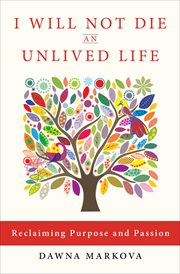 I Will Not Die an Unlived Life : Reclaiming Purpose and Passion cover image cdn