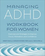 Managing ADHD Workbook for Women : Exercises and Strategies to Improve Focus, Motivation, and Confidence cover image cdn