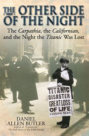The Other Side of the Night : The Carpathia, the Californian and the Night the Titanic was Lost cover image cdn