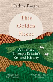 This Golden Fleece : A Journey Through Britain's Knitted History cover image cdn