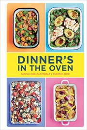 Dinner's in the Oven : Simple One-Pan Meals cover image cdn