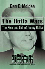 The Hoffa Wars : The Rise and Fall of Jimmy Hoffa cover image cdn