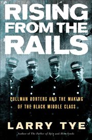 Rising From the Rails : Pullman Porters and the Making of the Black Middle Class cover image cdn