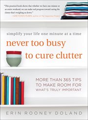 Never Too Busy to Cure Clutter : Simplify Your Life One Minute at a Time cover image cdn