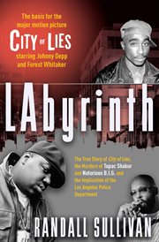 LAbyrinth : The True Story of City of Lies, the Murders of Tupac Shakur and Notorious B.I.G. and the Implication cover image cdn