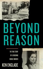 Beyond Reason : The True Story of a Shocking Double Murder cover image cdn