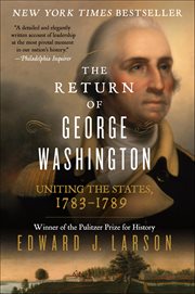 The Return of George Washington : Uniting the States, 1783–1789 cover image cdn