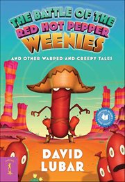 The Battle of the Red Hot Pepper Weenies : And Other Warped and Creepy Tales cover image cdn
