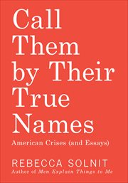 Call Them by Their True Names : American Crises (and Essays) cover image cdn