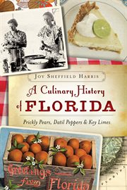 A Culinary History of Florida : Prickly Pears, Datil Peppers & Key Limes cover image cdn