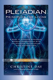Pleiadian Principles for Living : A Guide to Accessing Dimensional Energies, Communicating With the Pleiadians, and Navigating These C cover image cdn