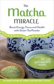 The Matcha Miracle : Boost Energy, Focus and Health with Green Tea Powder cover image cdn