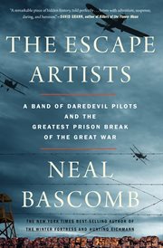 The Escape Artists : A Band of Daredevil Pilots and the Greatest Prison Break of the Great War cover image cdn