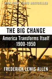 The Big Change : America Transforms Itself, 1900–1950 cover image cdn