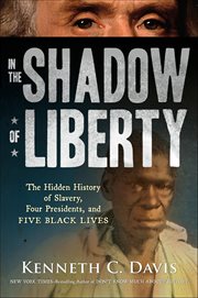 In the Shadow of Liberty : The Hidden History of Slavery, Four Presidents, and Five Black Lives cover image cdn