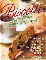 Biscotti and Other Low-Fat Cookies : 65 Tempting Recipes for Biscotti, Meringues, and Other Low-Fat Delights cover image cdn