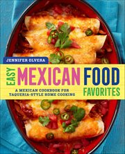 Easy Mexican Food Favorites : A Mexican Cookbook for Taqueria-Style Home Cooking cover image cdn