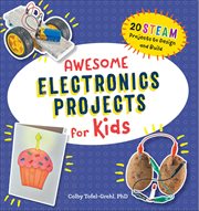 Awesome Electronics Projects for Kids : 20 Steam Projects to Design and Build cover image cdn