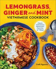 Lemongrass and Mint Vietnamese Cookbook : Classic Vietnamese Restaurant Favorites at Home cover image cdn