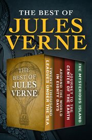The Best of Jules Verne : Twenty Thousand Leagues Under the Sea, Around the World in Eighty Days, Journey to the Center of ... cover image cdn