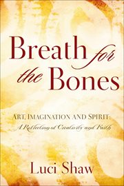 Breath for the Bones : Art, Imagination and Spirit: A Reflection of Creativity and Faith cover image cdn