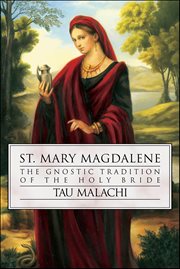 St. Mary Magdalene : The Gnostic Tradition Of The Holy Bride cover image cdn