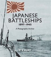 Japanese Battleships, 1897-1945 : A Photographic Archive cover image cdn