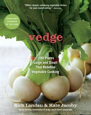 Vedge : 100 Plates Large and Small That Redefine Vegetable Cooking cover image cdn