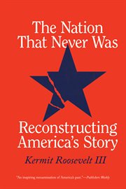 The Nation That Never Was : Reconstructing America's Story cover image cdn
