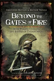 Beyond the Gates of Fire : New Perspectives on the Battle of Thermopylae cover image cdn