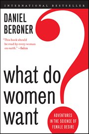 What Do Women Want? : Adventures in the Science of Female Desire cover image cdn