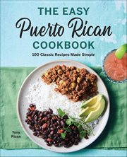 The Easy Puerto Rican Cookbook : 100 Classic Recipes Made Simple cover image cdn
