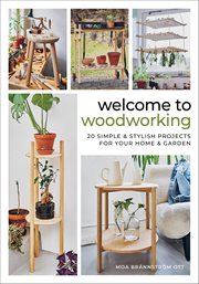 Welcome to Woodworking : 20 Simple & Stylish Projects For Your Home & Garden cover image cdn