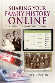 Sharing Your Family History Online : A Guide for Family Historians cover image cdn