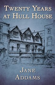 Twenty Years at Hull House cover image cdn