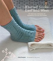 Knitted Socks East and West : 30 Designs Inspired by Japanese Stitch Patterns cover image cdn