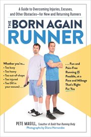 The Born Again Runner : A Guide to Overcoming Excuses, Injuries, and Other Obstacles-for New and Returning Runners cover image cdn