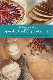 Baking for the Specific Carbohydrate Diet : 100 Grain-Free, Sugar-Free, Gluten-Free Recipes cover image cdn